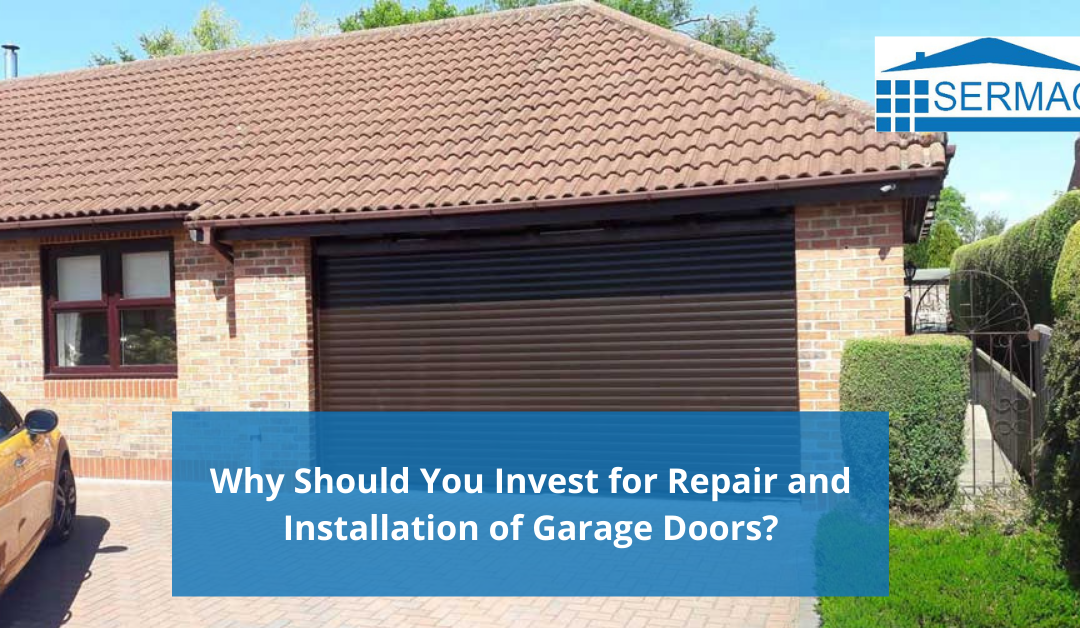 Why Should You Invest for Repair and Installation of Garage Doors?